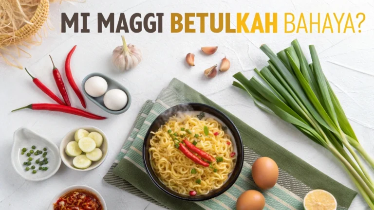 Mi Maggi Betulkah Bahaya? Fakta Lengkap Tanpa Gimmick!